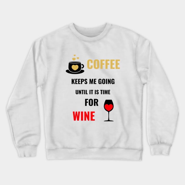 COFFEE Drinker And Wine Drinker Crewneck Sweatshirt by SartorisArt1